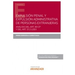 Expulsión penal y expulsión administrativa de personas extranjeras. Análisis del art. 89 CP y del...