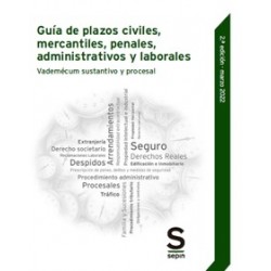 Guía de plazos civiles, mercantiles, penales, administrativos y laborales. Vademécum sustantivo y procesal