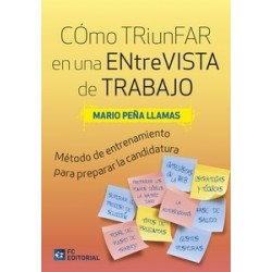 Cómo triunfar en una entrevista de trabajo "Método de entrenamiento para preparar la mejor...