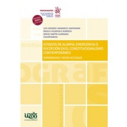 Estados de alarma, emergencia o excepción en el constitucionalismo contemporáneo. Experiencias y...