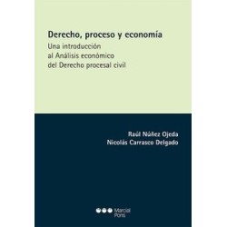 Derecho, proceso y economía "Una introducción al análisis económico del derecho procesal civil"