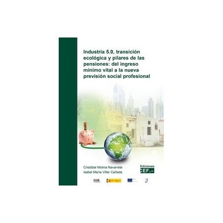 Industria 5.0, transición ecológica y pilares de las pensiones "Del Ingreso Mínimo Vital a la Nueva Previsión Social Profesiona