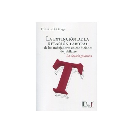 La extinción de la relación laboral de los trabajadores en condiciones de jubilarse. La cláusula guillotina