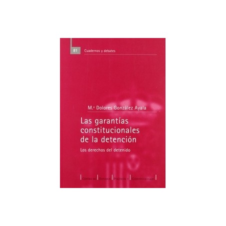 Las garantías constitucionales de la detención "Los derechos del detenido"