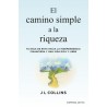 El camino simple a la riqueza "Tu hoja de ruta hacia la independencia financiera y una vida plena y libre"