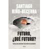 Futuro, ¿qué futuro? Claves para sobrevivir más allá de la pandemia