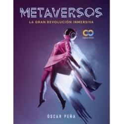 Metaversos. La Gran Revolución Inmersiva