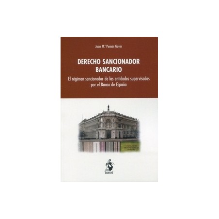 Derecho sancionador bancario "El régimen sancionador de las entidades supervisadas por el Banco de España"