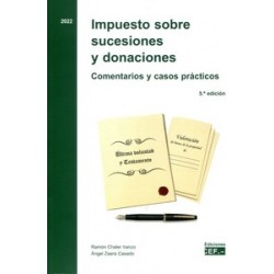 Impuesto sobre sucesiones y donaciones. Comentarios y casos prácticos 2022