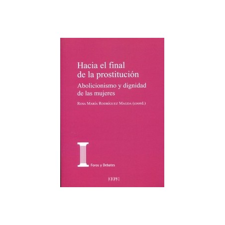 Hacia el final de la prostitución. Abolicionismo y dignidad de las mujeres