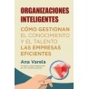 Organizaciones Inteligentes "Cómo gestionan el conocimiento y el talento las empresas eficientes"