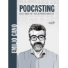 Podcasting. Así Lo Hago Yo Y Así Lo Puedes Hacer Tú