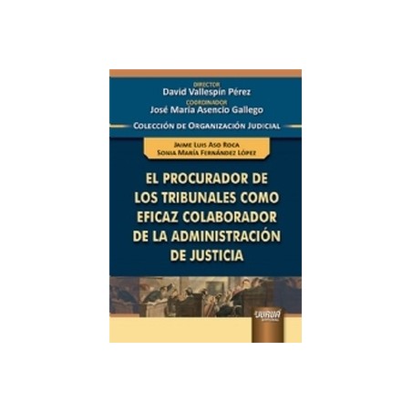 El Procurador de los Tribunales como Eficaz Colaborador de la Administración de Justicia