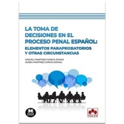 La toma de decisiones en el proceso penal español "Elementos probatorios y otras circunstancias"