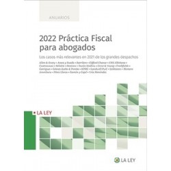 2022 Práctica Fiscal para abogados "Los casos más relevantes en 2021 de los grandes despachos"