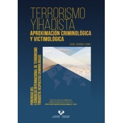 Terrorismo yihadista. Aproximación criminológica y victimológica "Ponencias del I Congreso Internacional de Terrorismo Yihadist