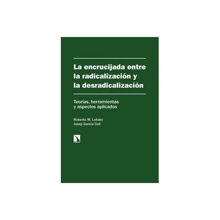 La encrucijada entre la radicalización y la desradicalización "Teorías, herramientas y aspectos aplicados"