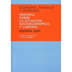 Economía, Trabajo y Sociedad. España 2021 Memoria sobre la Situación Socioeconómica y Laboral