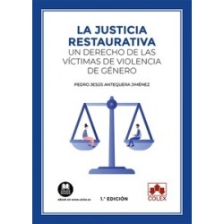 La Justicia Restaurativa: un Derecho de las Víctimas de Violencia de Género
