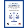 La Justicia Restaurativa: un Derecho de las Víctimas de Violencia de Género