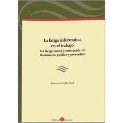 La Fatiga Informática en el Trabajo "Un Riesgo Nuevo y Emergente: su Tratamiento Jurídico y...