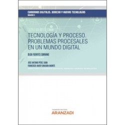 Tecnología y Proceso "Problemas Procesales en un Mundo Digital"