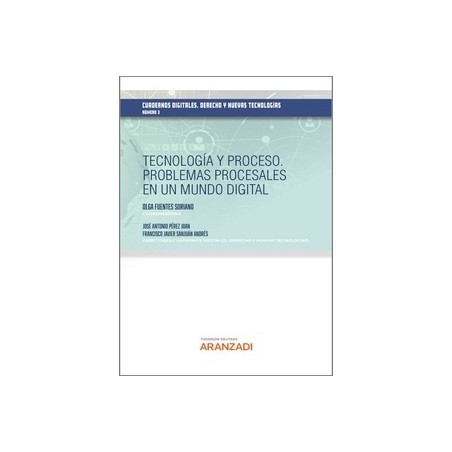 Tecnología y Proceso "Problemas Procesales en un Mundo Digital"