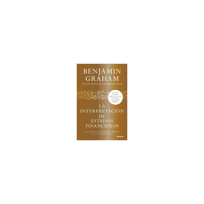 La Interpretacion de los Estados Financieros "El Gran Clásico de Benjamin Graham para Analizar con Éxito Cualquier Empresa"