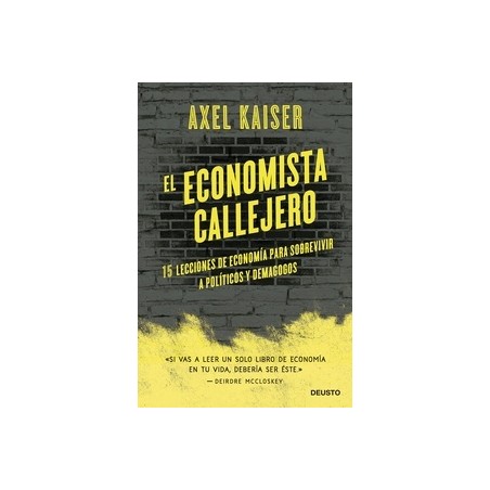 El Economista Callejero "15 Lecciones de Economía para Sobrevivir a Políticos y Demagogos"