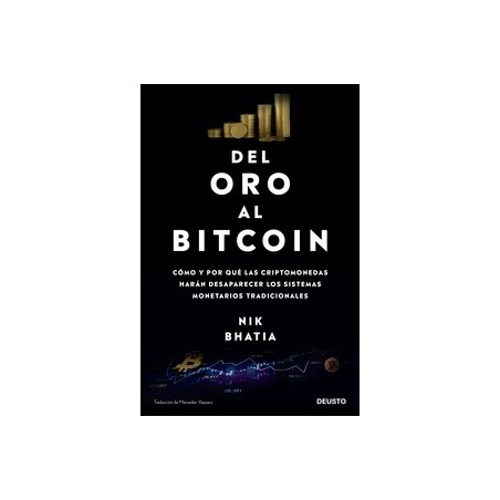 Del Oro al Bitcoin "Cómo y por que las Criptomonedas Harán Desaparecer los Sistemas Monetarios Tradicionales"