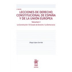 Lecciones de derecho constitucional de España y de la Unión Europea. Volumen I "La Constitución....