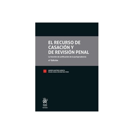 El Recurso de Casación y de Revisión Penal. La función de unificación de la jurisprudencia (Papel + Ebook)