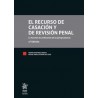El Recurso de Casación y de Revisión Penal. La función de unificación de la jurisprudencia (Papel + Ebook)