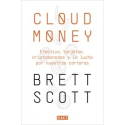 Cloudmoney "Efectivo, tarjetas, criptomonedas y la lucha por nuestras carteras"