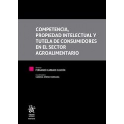 Competencia, propiedad intelectual y tutela de consumidores en el sector agroalimentario (Papel +...