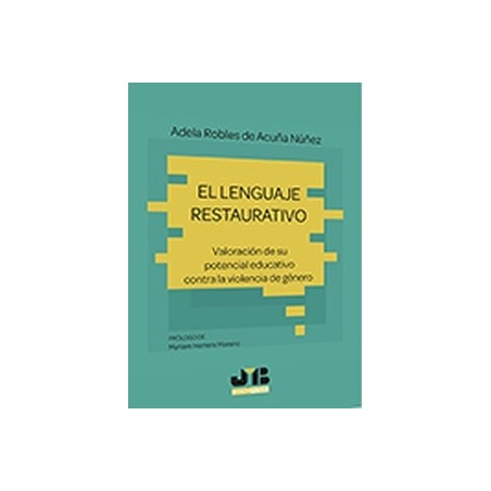 El lenguaje restaurativo "Valoración de su potencial educativo contra la violencia de género"