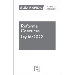 Guía rápida. Reforma Concursal Ley 16/2022