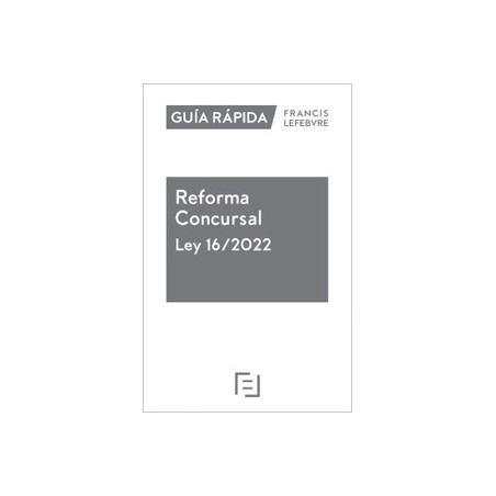 Guía rápida. Reforma Concursal Ley 16/2022