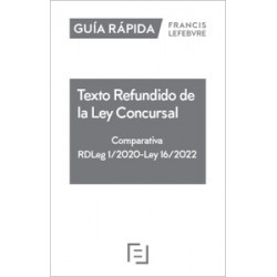 Guía Rápida Texto Refundido de la Ley Concursal. Comparativa (RDLeg 1/2020) (L 16/2022)