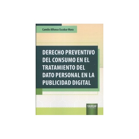 Derecho preventivo del consumo en el tratamiento del dato personal en la publicidad digital