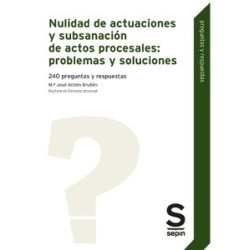 Nulidad de actuaciones y subsanación de actos procesales: problemas y soluciones "240 preguntas y...