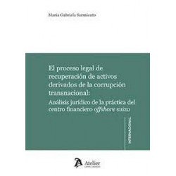 El proceso legal de recuperación de activos derivados de la corrupción transnacional "Análisis jurídico de la práctica del cent