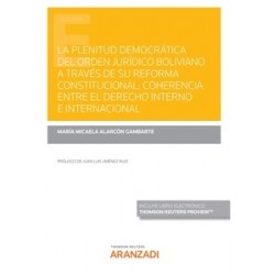 La plenitud democrática del orden jurídico boliviano a través de su reforma constitucional "coherencia entre el derecho interno