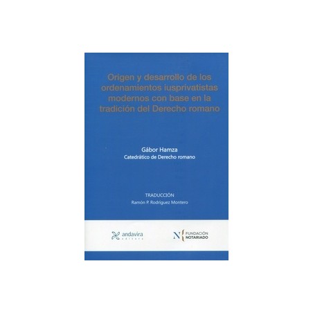 Origen y desarrollo de los ordenamientos iusprivatistas modernos con base en la tradición del Derecho romano