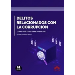 Delitos relacionados con la corrupción "Temas prácticos para su estudio"