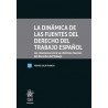 La dinámica de las fuentes del Derecho del Trabajo Español "Las relaciones entre las distintas fuentes del Derecho del Trabajo"