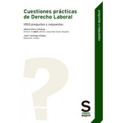 Cuestiones prácticas de Derecho Laboral "1050 preguntas y respuestas"