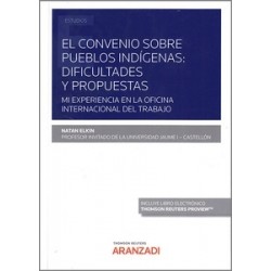 El convenio sobre pueblos indígenas: dificultades y propuestas "Mi experiencia en la Oficina Internacional del Trabajo"
