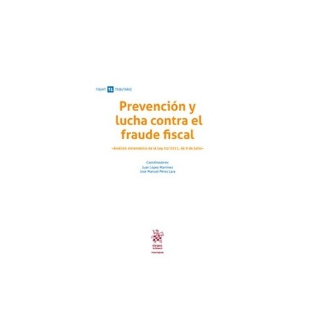 Prevención y lucha contra el fraude fiscal. Análisis sistemático de la Ley 11/2021, de 9 de julio