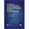 Hacia la construcción de un verdadero proyecto federal para la Unión Europea